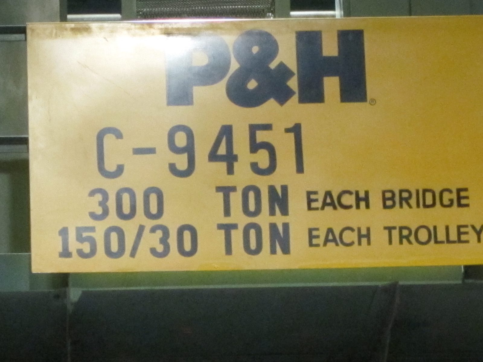 Capacity of the overhead cranes.  Some of what they lifted was over 300 tons, so the two bridges...